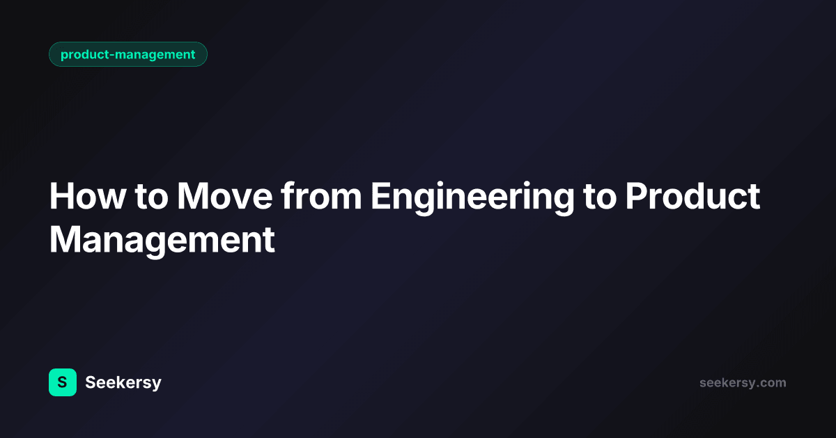 How to Move from Engineering to Product Management