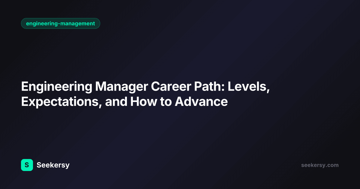 Engineering Manager Career Path: Levels, Expectations, and How to Advance