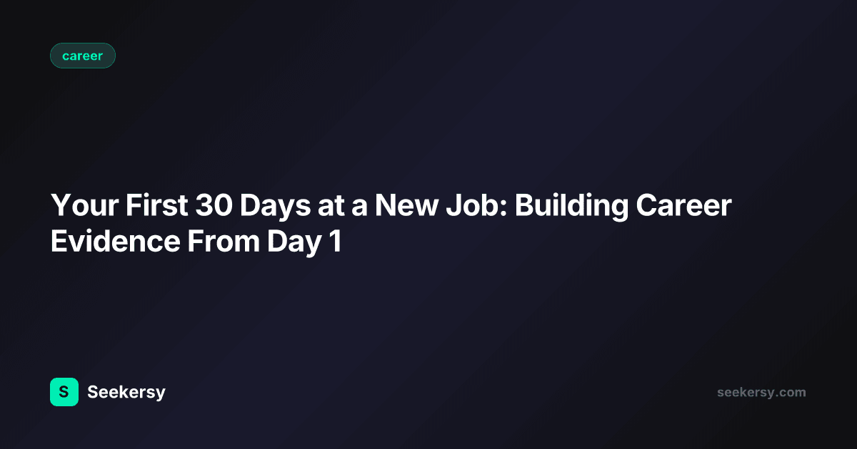 Your First 30 Days at a New Job: Building Career Evidence From Day 1