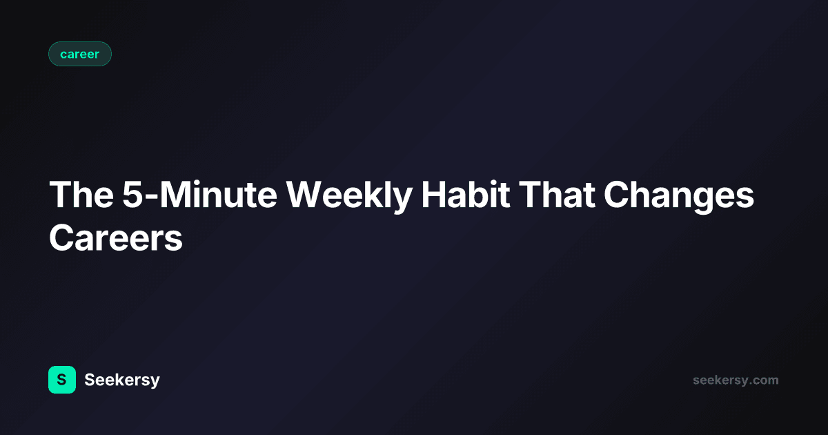 The 5-Minute Weekly Habit That Changes Careers