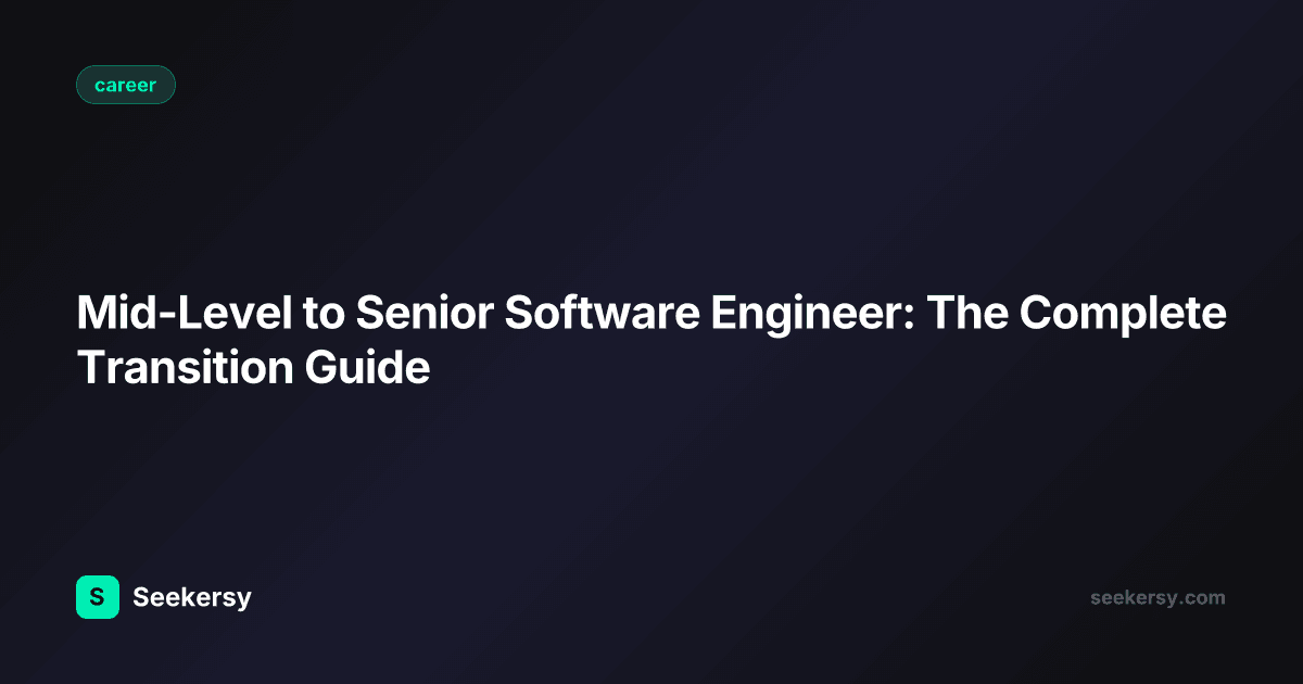 Mid-Level to Senior Software Engineer: The Complete Transition Guide