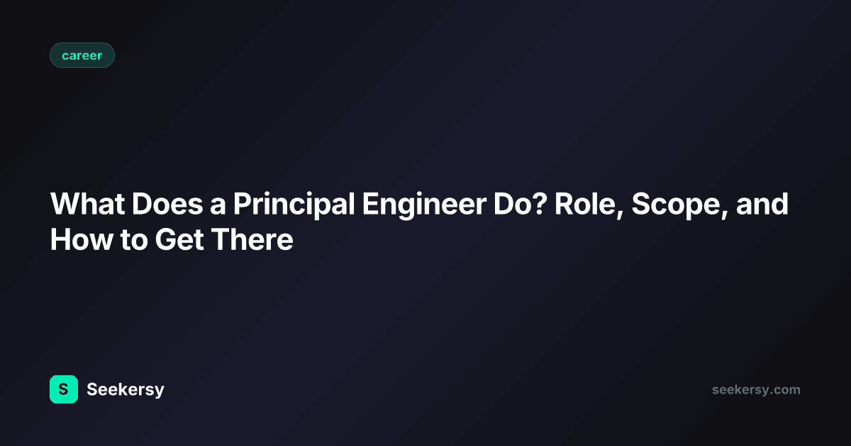 What Does a Principal Engineer Do? Role, Scope, and How to Get There