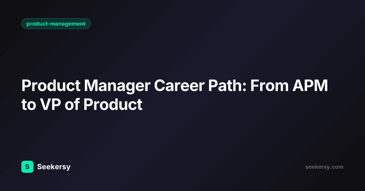 Product Manager Career Path: From APM to VP of Product