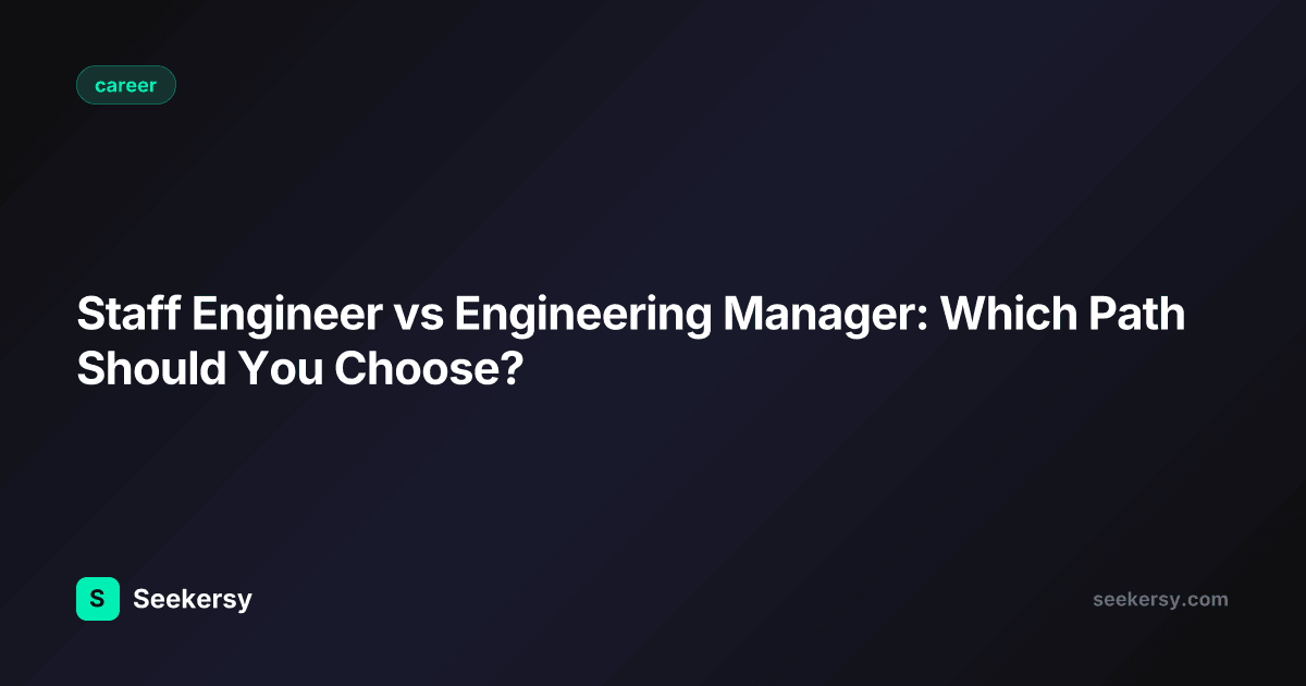 Staff Engineer vs Engineering Manager: Which Path Should You Choose?