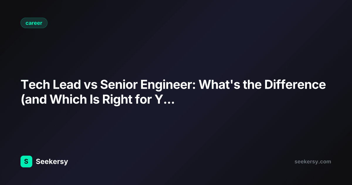 Tech Lead vs Senior Engineer: What's the Difference (and Which Is Right for You)?