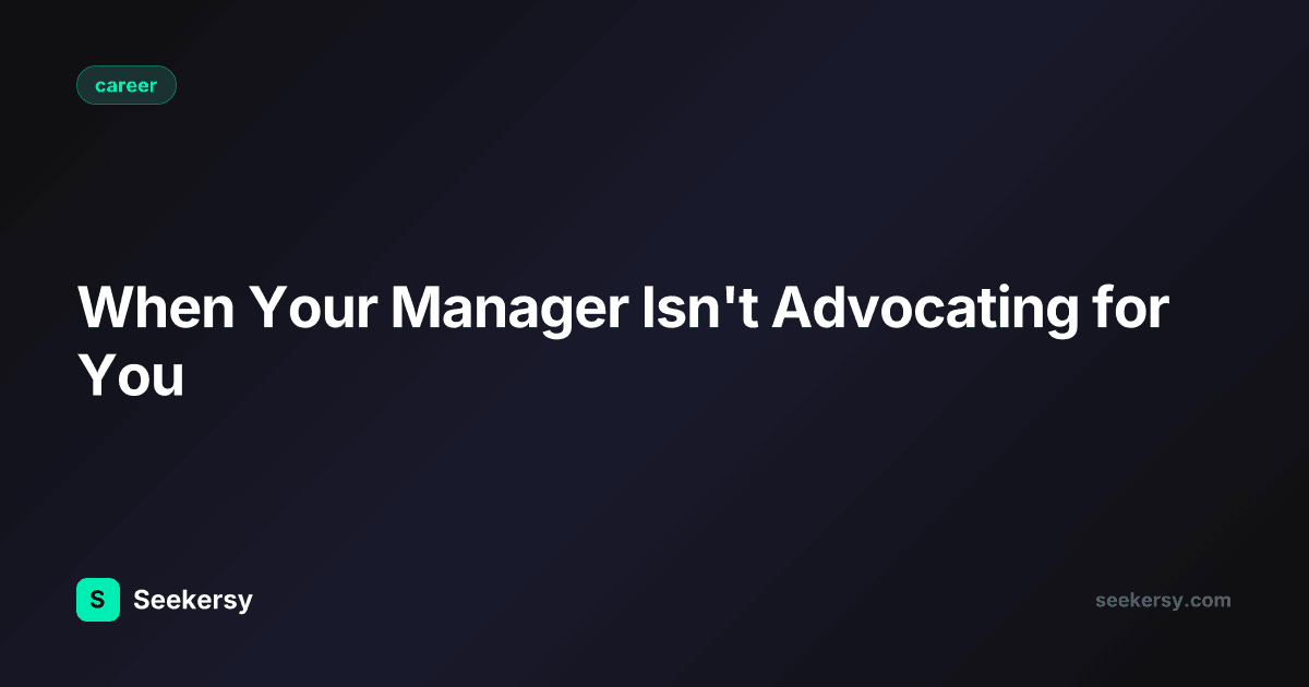 When Your Manager Isn't Advocating for You